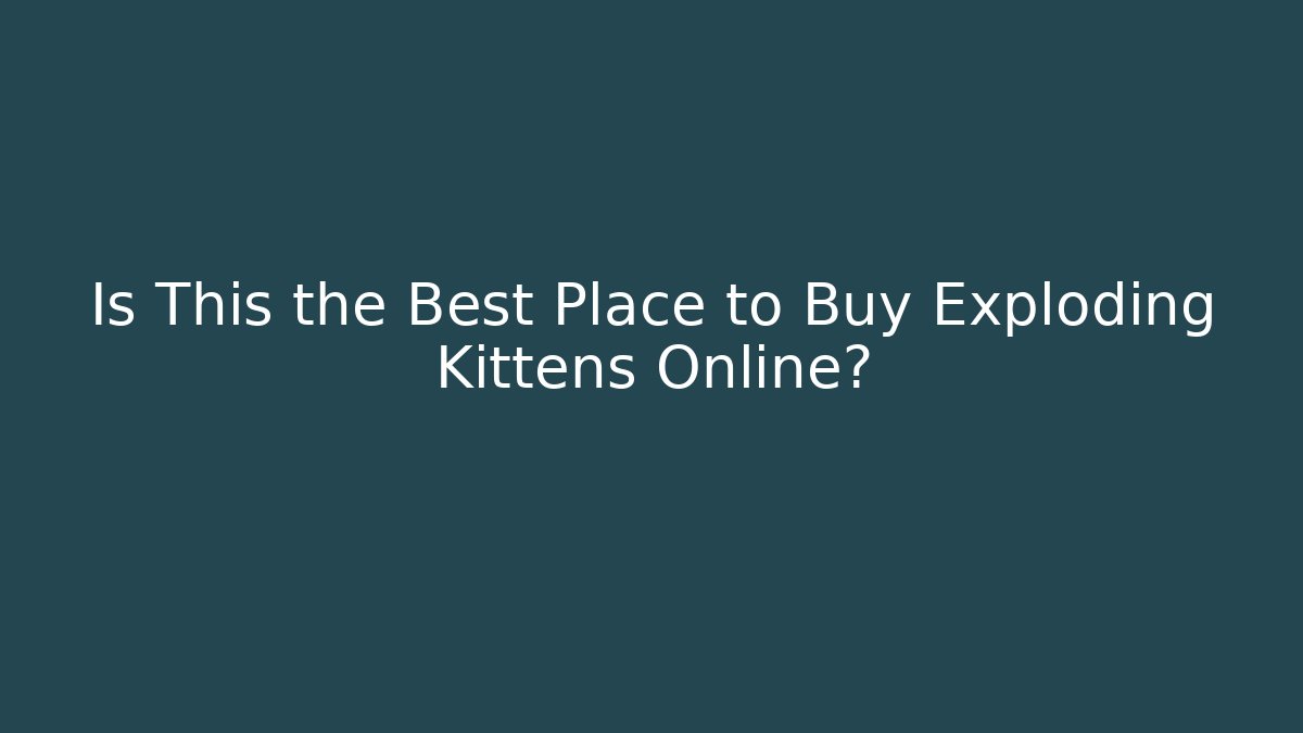 Is This the Best Place to Buy Exploding Kittens Online?