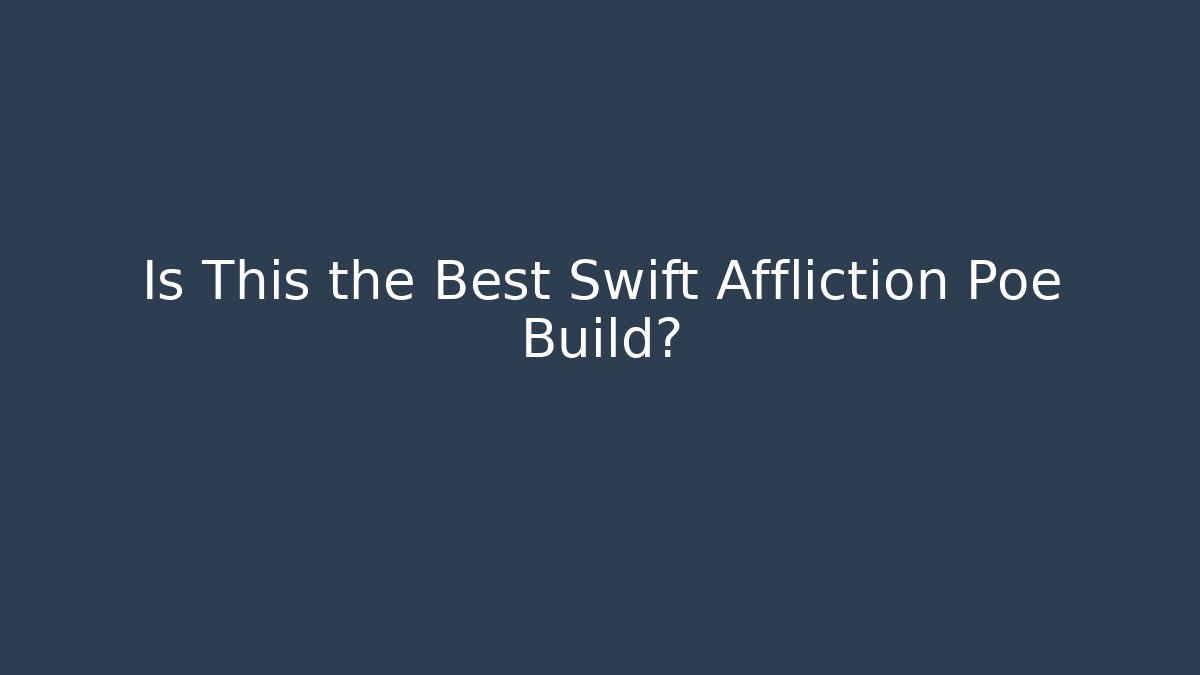 Is This the Best Swift Affliction Poe Build? - Método de Aprovação