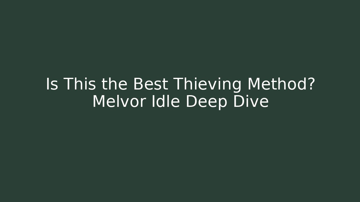 Is This the Best Thieving Method? Melvor Idle Deep Dive - Método de Aprovação