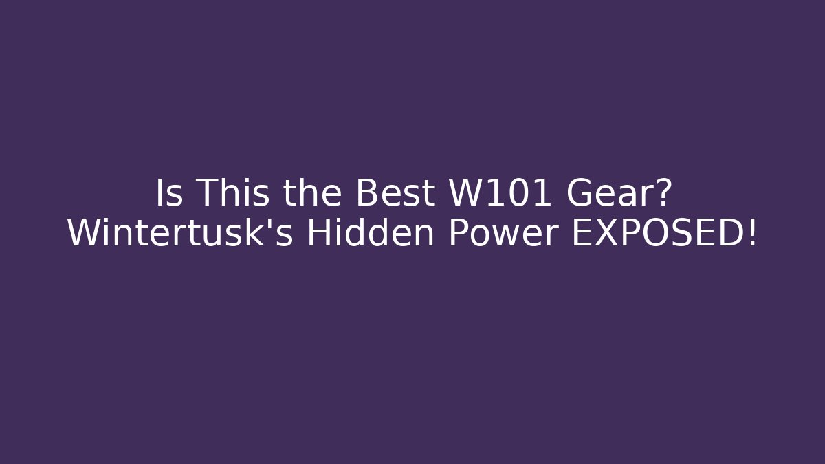 Is This the Best W101 Gear? Wintertusk's Hidden Power EXPOSED!