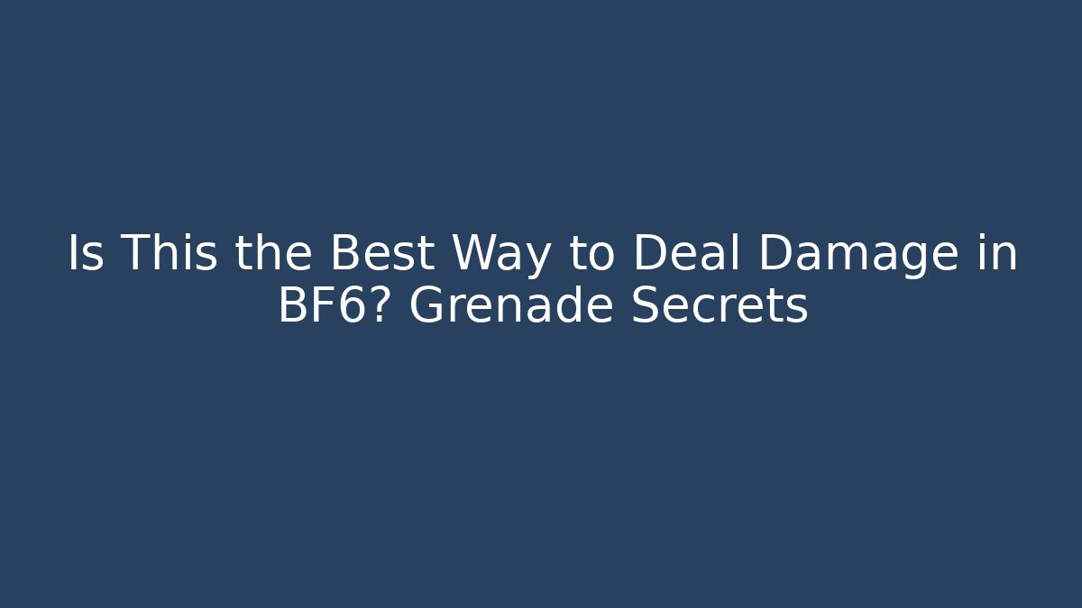 Is This the Best Way to Deal Damage in BF6? Grenade Secrets