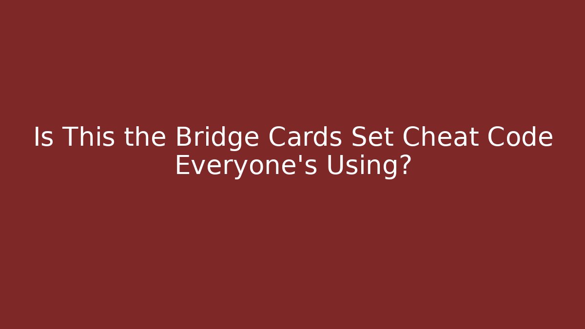 Is This the Bridge Cards Set Cheat Code Everyone’s Using? - Método de Aprovação