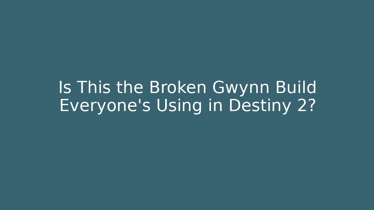 Is This the Broken Gwynn Build Everyone's Using in Destiny 2?