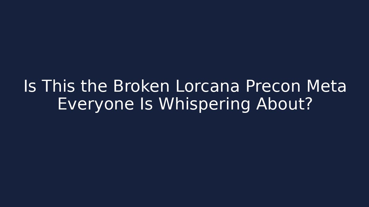 Is This the Broken Lorcana Precon Meta Everyone Is Whispering About?