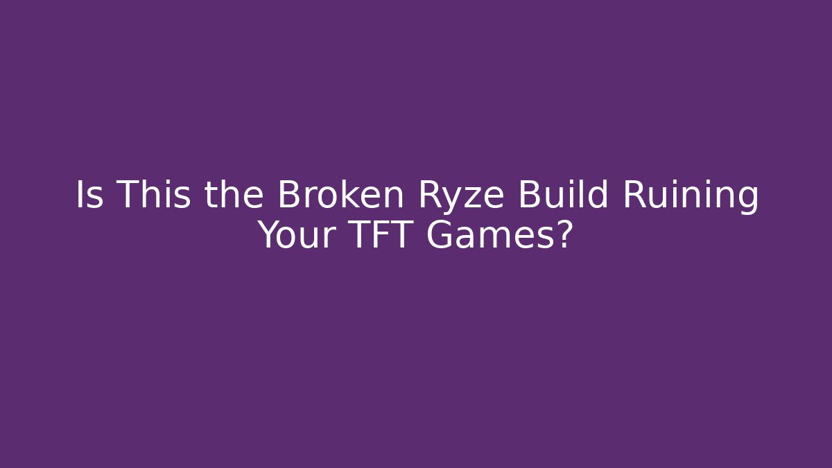 Is This the Broken Ryze Build Ruining Your TFT Games? - Método de Aprovação