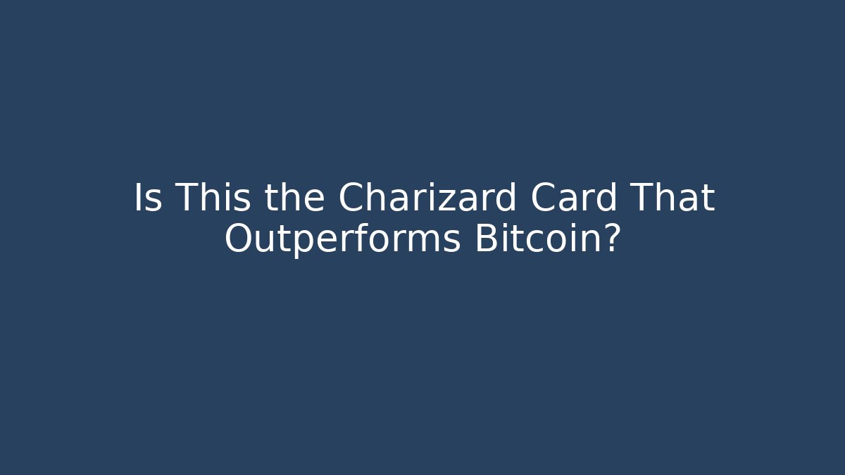 Is This the Charizard Card That Outperforms Bitcoin?