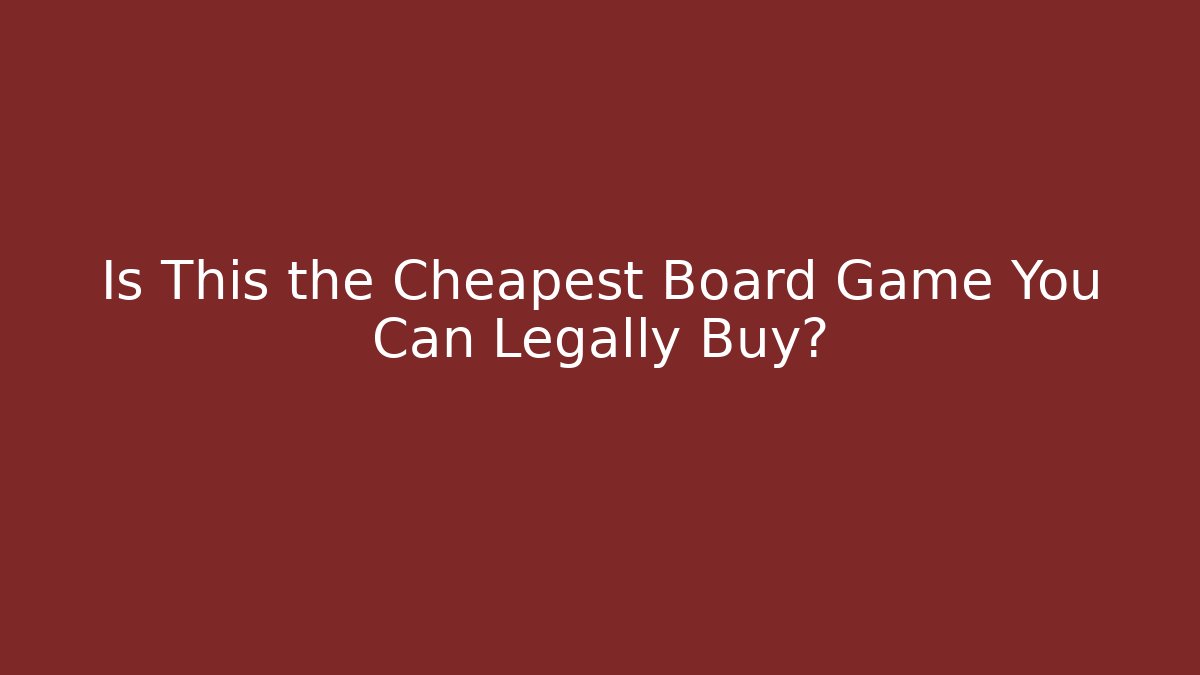 Is This the Cheapest Board Game You Can Legally Buy?