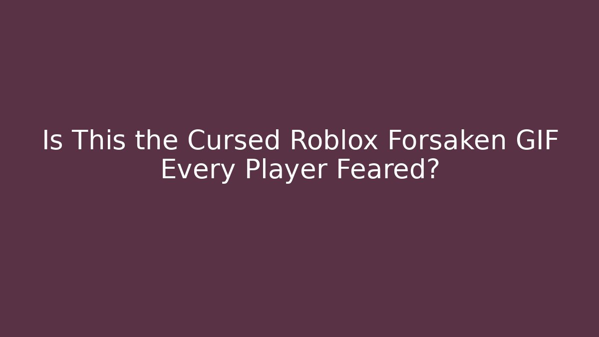 Is This the Cursed Roblox Forsaken GIF Every Player Feared? - Método de Aprovação