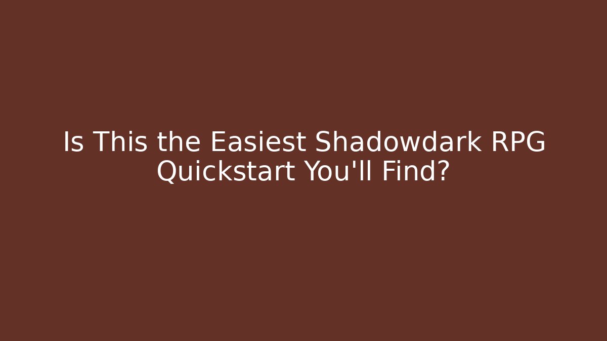 Is This the Easiest Shadowdark RPG Quickstart You'll Find?