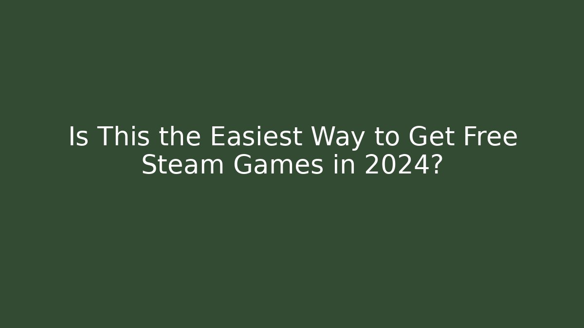 Is This the Easiest Way to Get Free Steam Games in 2024? - Método de Aprovação