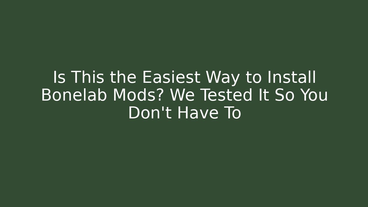 Is This the Easiest Way to Install Bonelab Mods? We Tested It So You Don't Have To