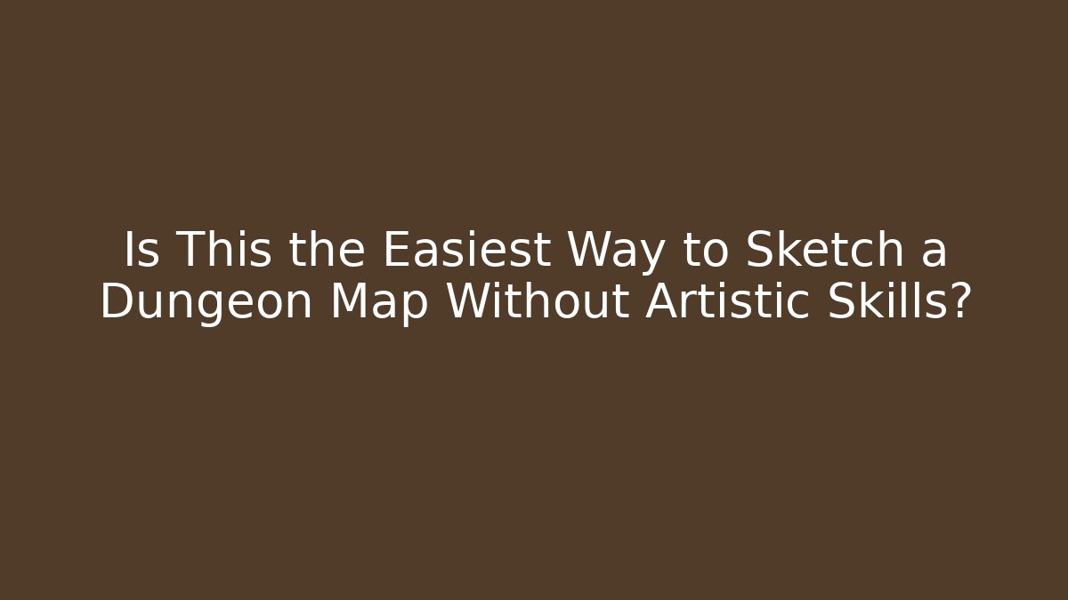 Is This the Easiest Way to Sketch a Dungeon Map Without Artistic Skills?