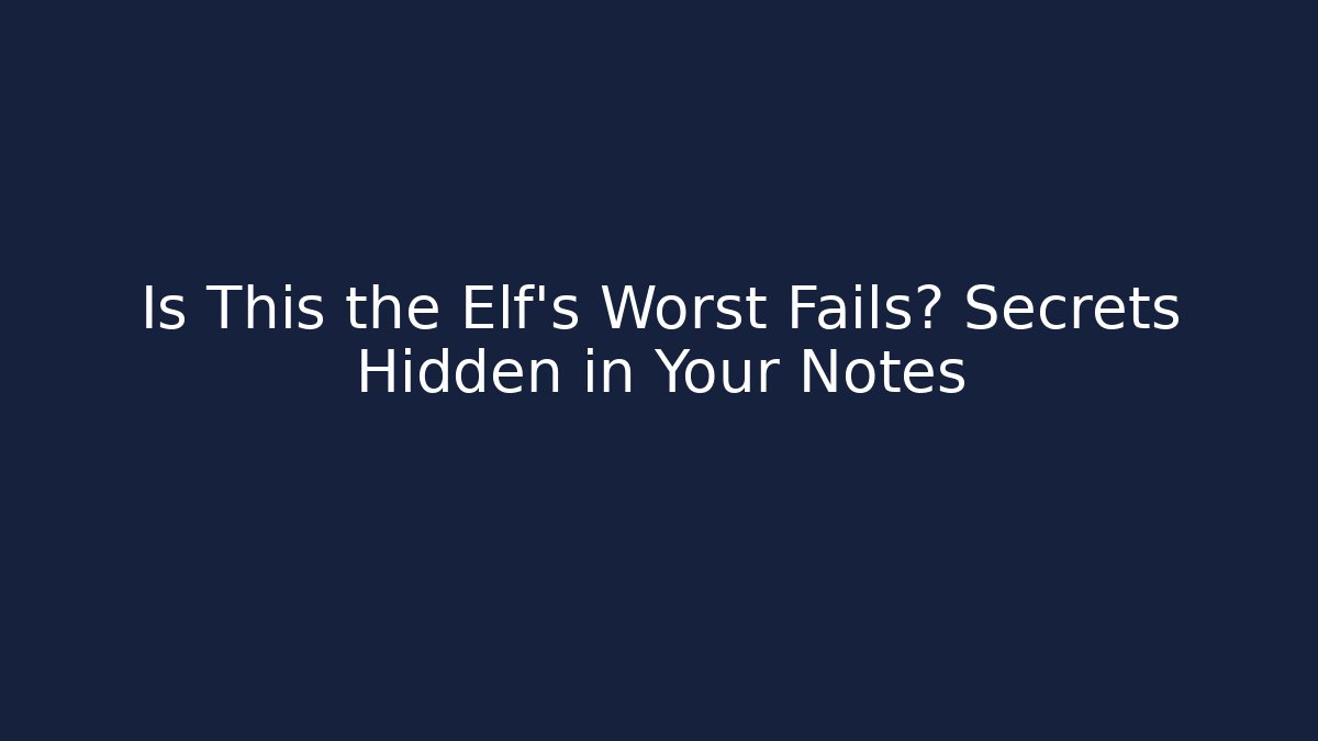 Is This the Elf's Worst Fails? Secrets Hidden in Your Notes - Método de Aprovação
