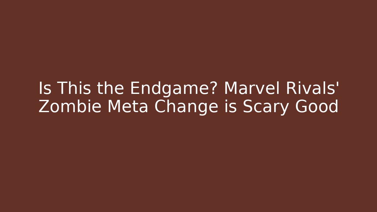 Is This the Endgame? Marvel Rivals' Zombie Meta Change is Scary Good