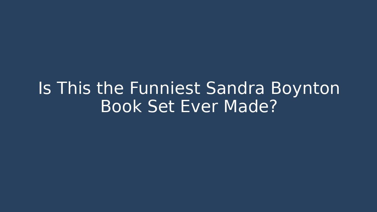 Is This the Funniest Sandra Boynton Book Set Ever Made?