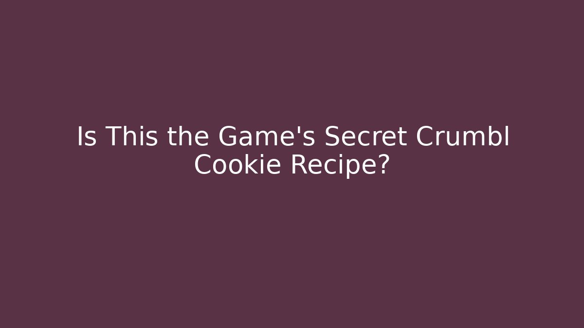 Is This the Game's Secret Crumbl Cookie Recipe?