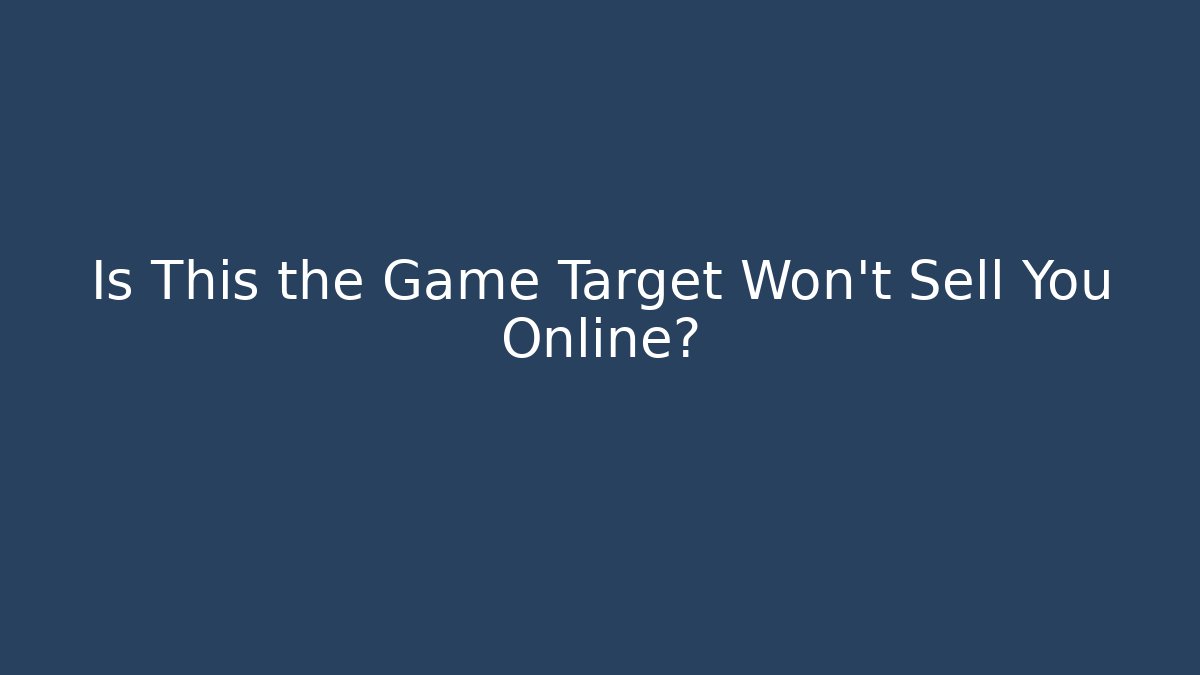 Is This the Game Target Won't Sell You Online?