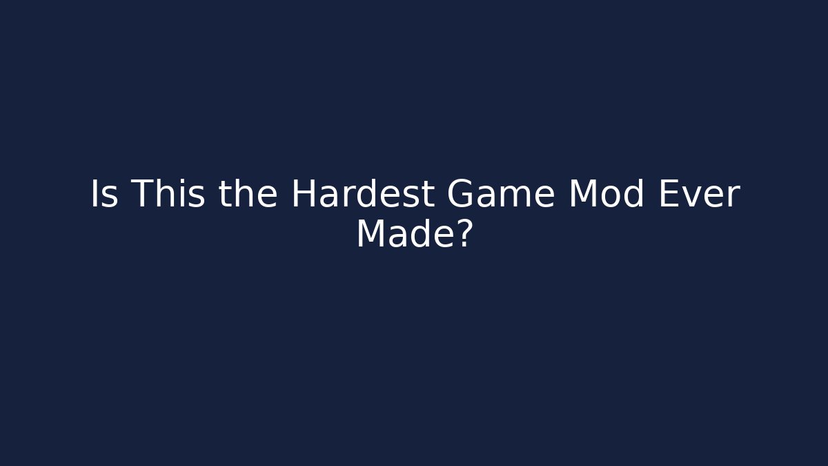 Is This the Hardest Game Mod Ever Made?