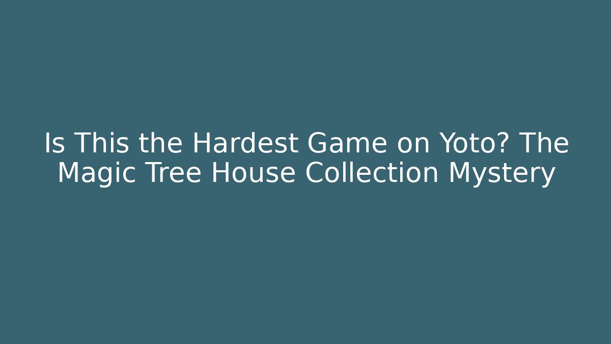 Is This the Hardest Game on Yoto? The Magic Tree House Collection Mystery