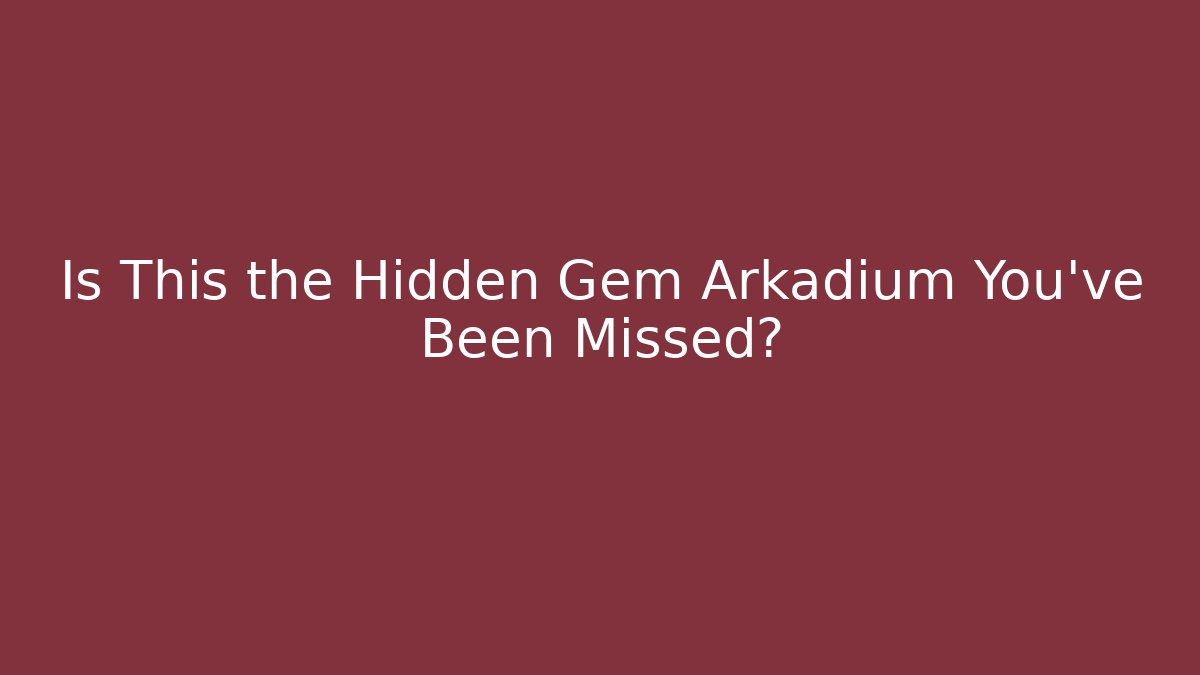 Is This the Hidden Gem Arkadium You’ve Been Missed?