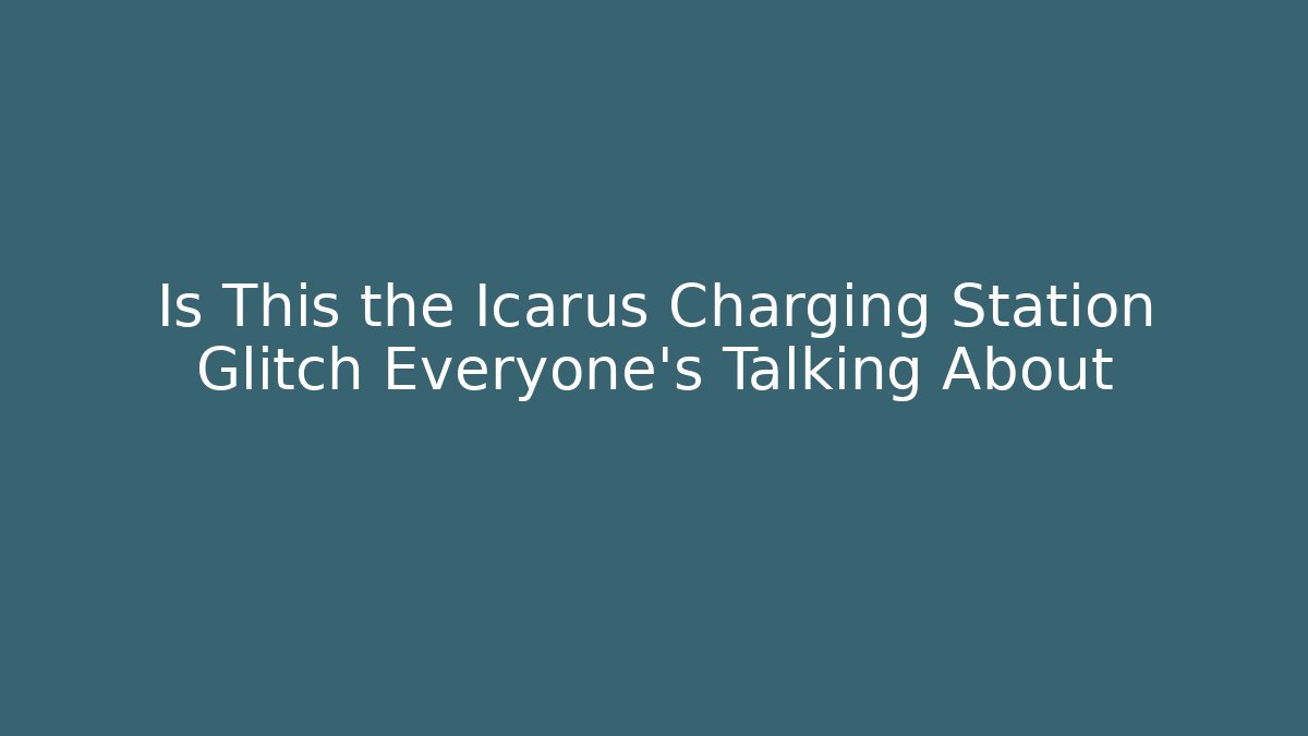 Is This the Icarus Charging Station Glitch Everyone's Talking About
