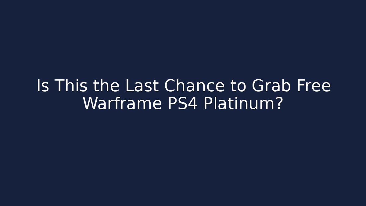 Is This the Last Chance to Grab Free Warframe PS4 Platinum?