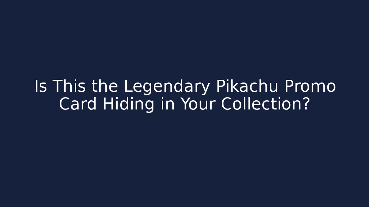 Is This the Legendary Pikachu Promo Card Hiding in Your Collection?