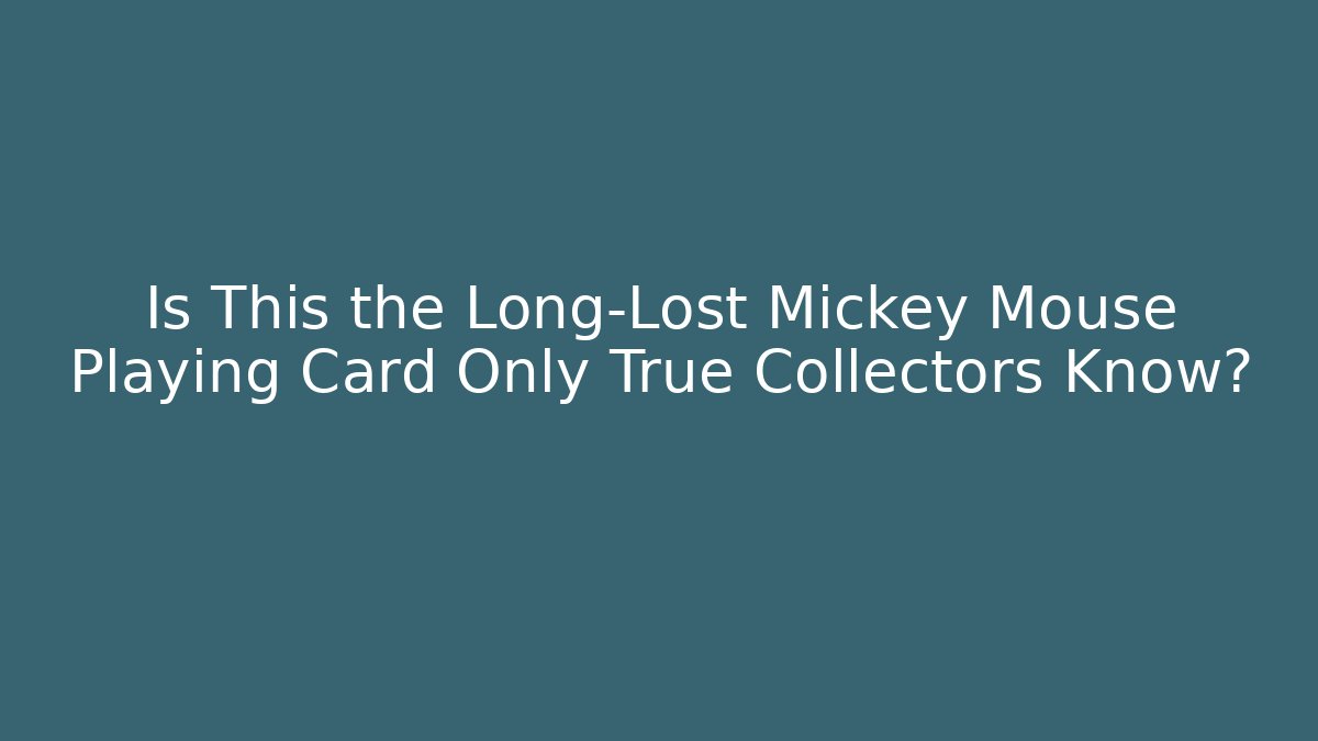 Is This the Long-Lost Mickey Mouse Playing Card Only True Collectors Know? - Método de Aprovação
