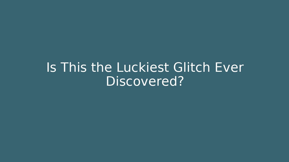 Is This the Luckiest Glitch Ever Discovered?