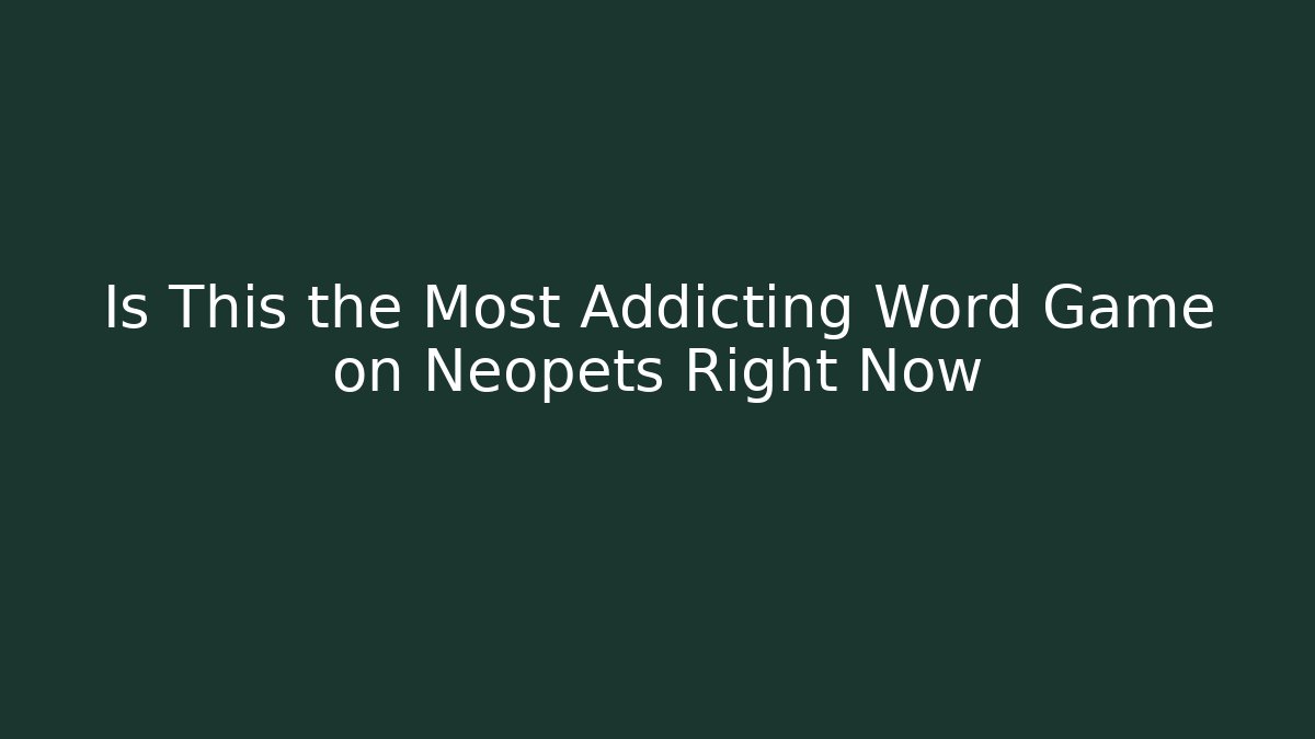 Is This the Most Addicting Word Game on Neopets Right Now