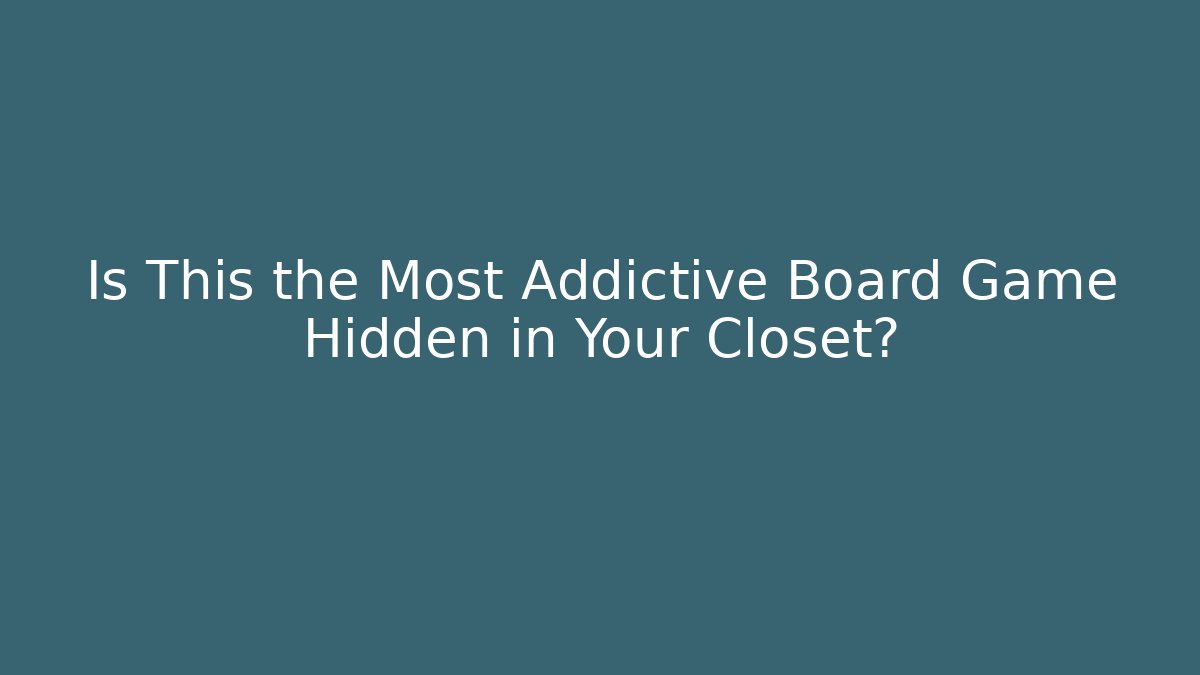 Is This the Most Addictive Board Game Hidden in Your Closet?