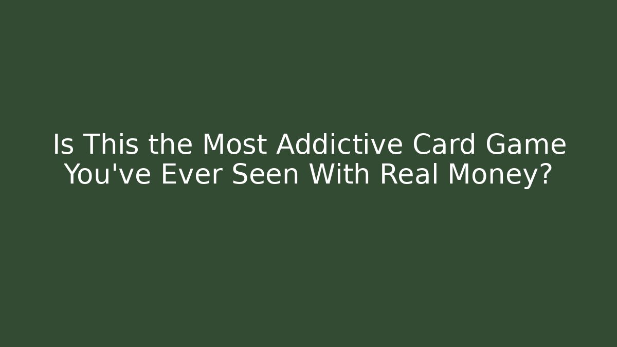 Is This the Most Addictive Card Game You've Ever Seen With Real Money?