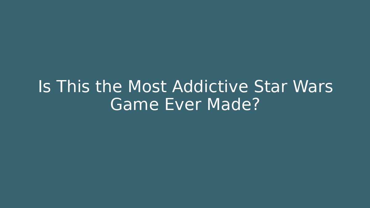 Is This the Most Addictive Star Wars Game Ever Made?