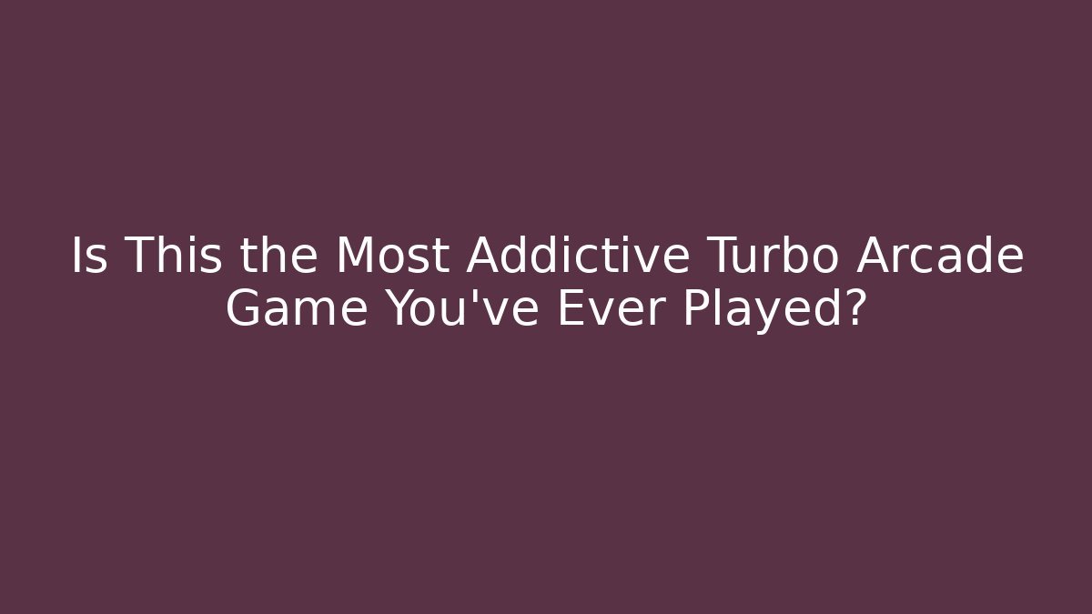 Is This the Most Addictive Turbo Arcade Game You’ve Ever Played?