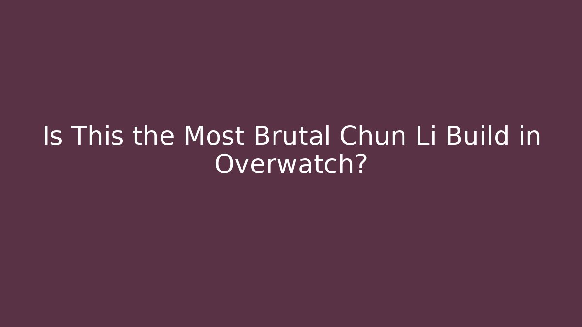 Is This the Most Brutal Chun Li Build in Overwatch?