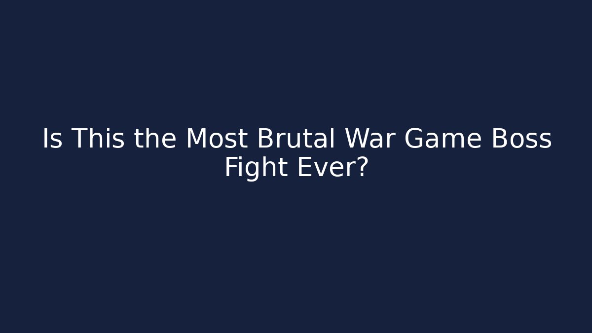 Is This the Most Brutal War Game Boss Fight Ever?