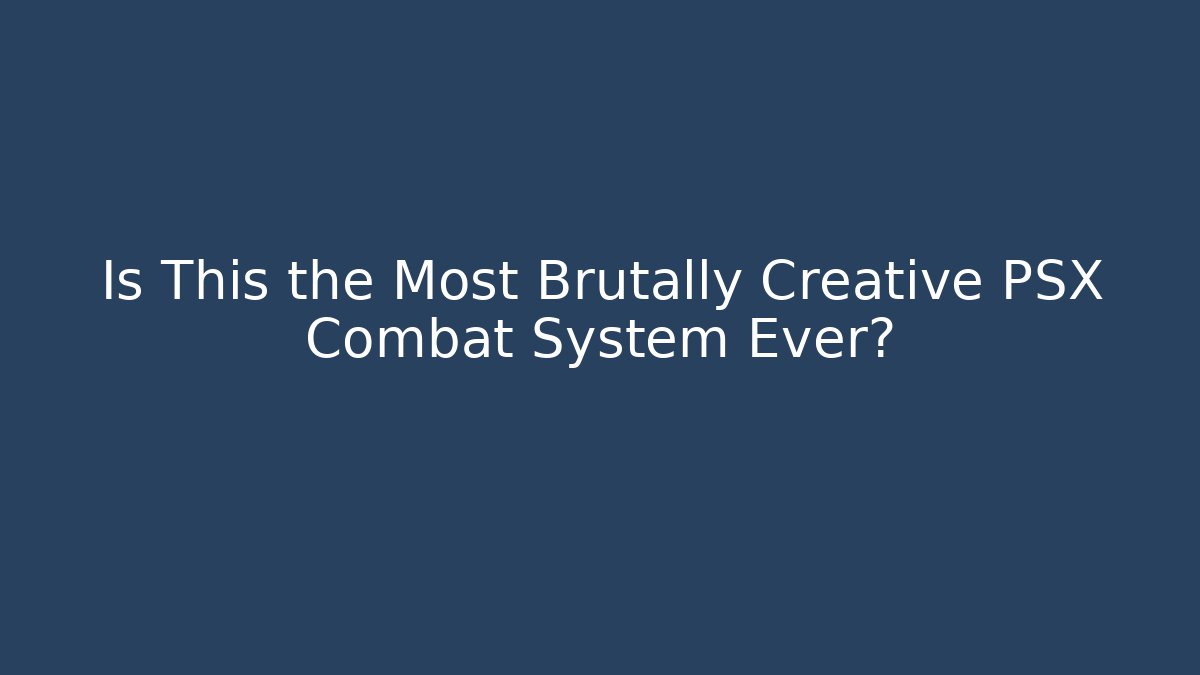 Is This the Most Brutally Creative PSX Combat System Ever? - Método de Aprovação