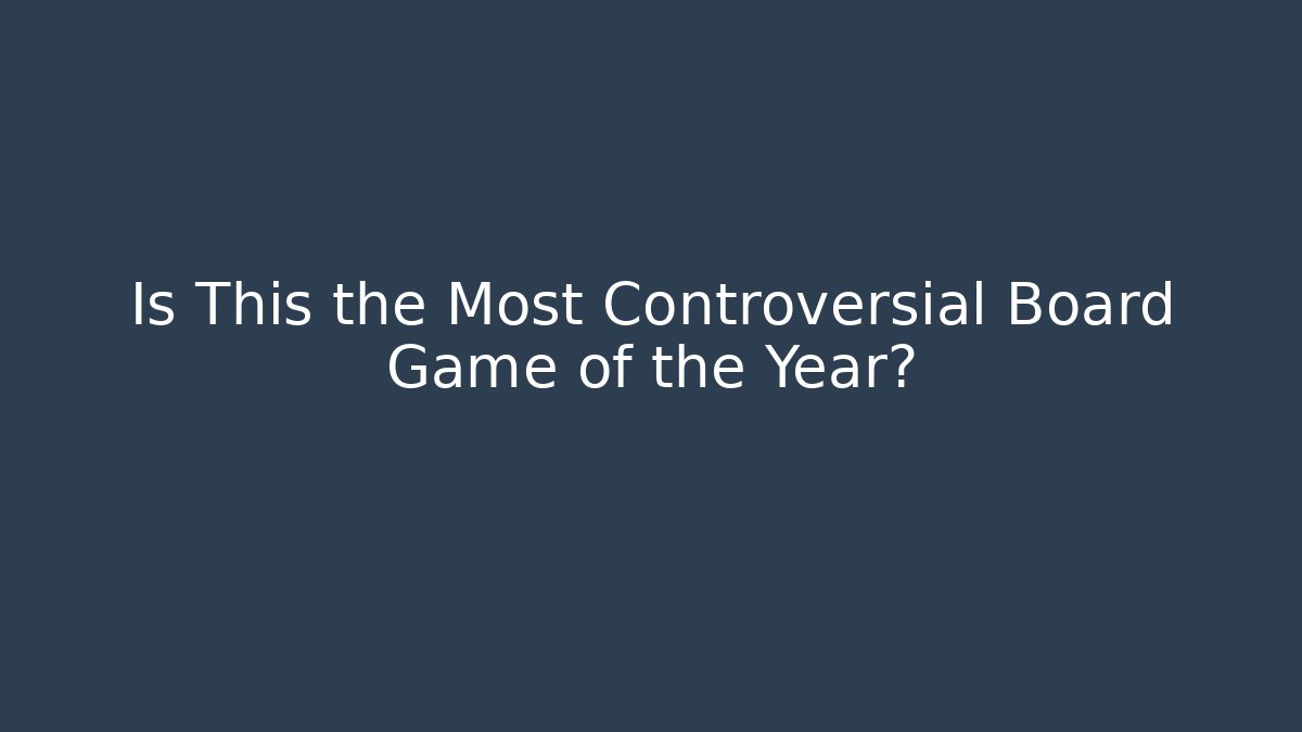 Is This the Most Controversial Board Game of the Year?