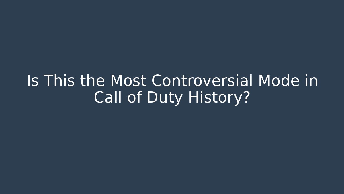 Is This the Most Controversial Mode in Call of Duty History?