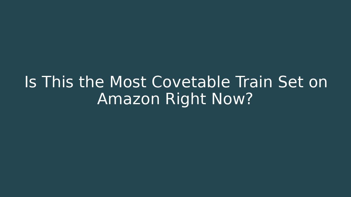 Is This the Most Covetable Train Set on Amazon Right Now?