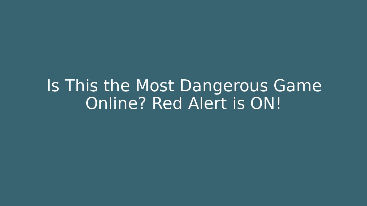 Is This the Most Dangerous Game Online? Red Alert is ON!