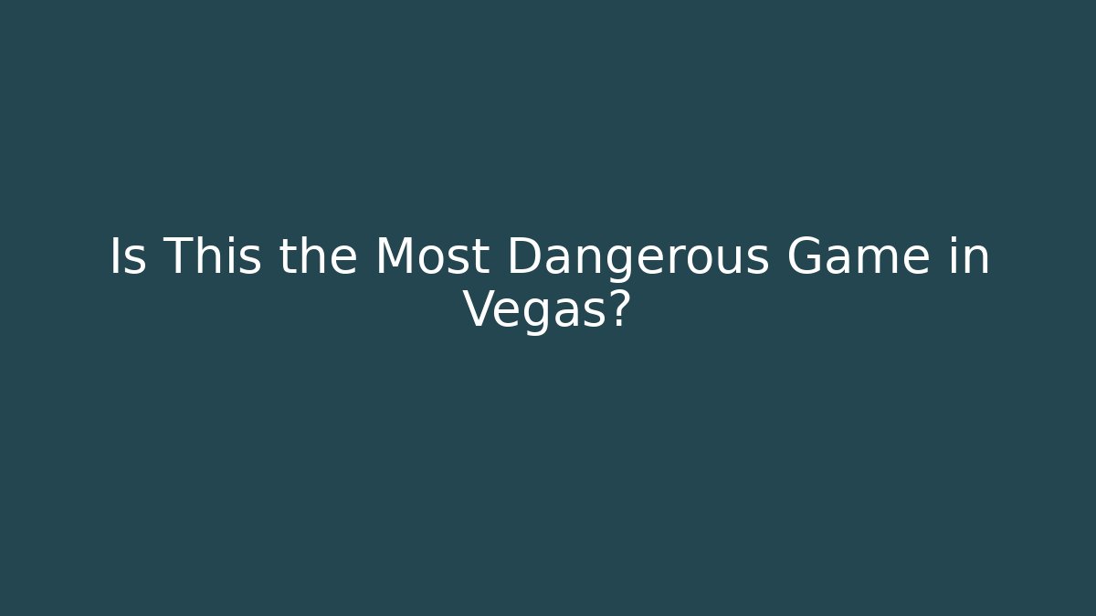 Is This the Most Dangerous Game in Vegas?