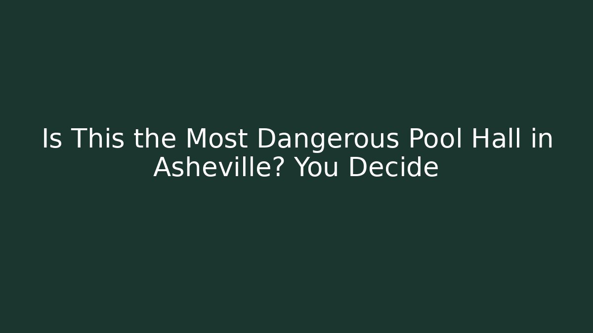 Is This the Most Dangerous Pool Hall in Asheville? You Decide