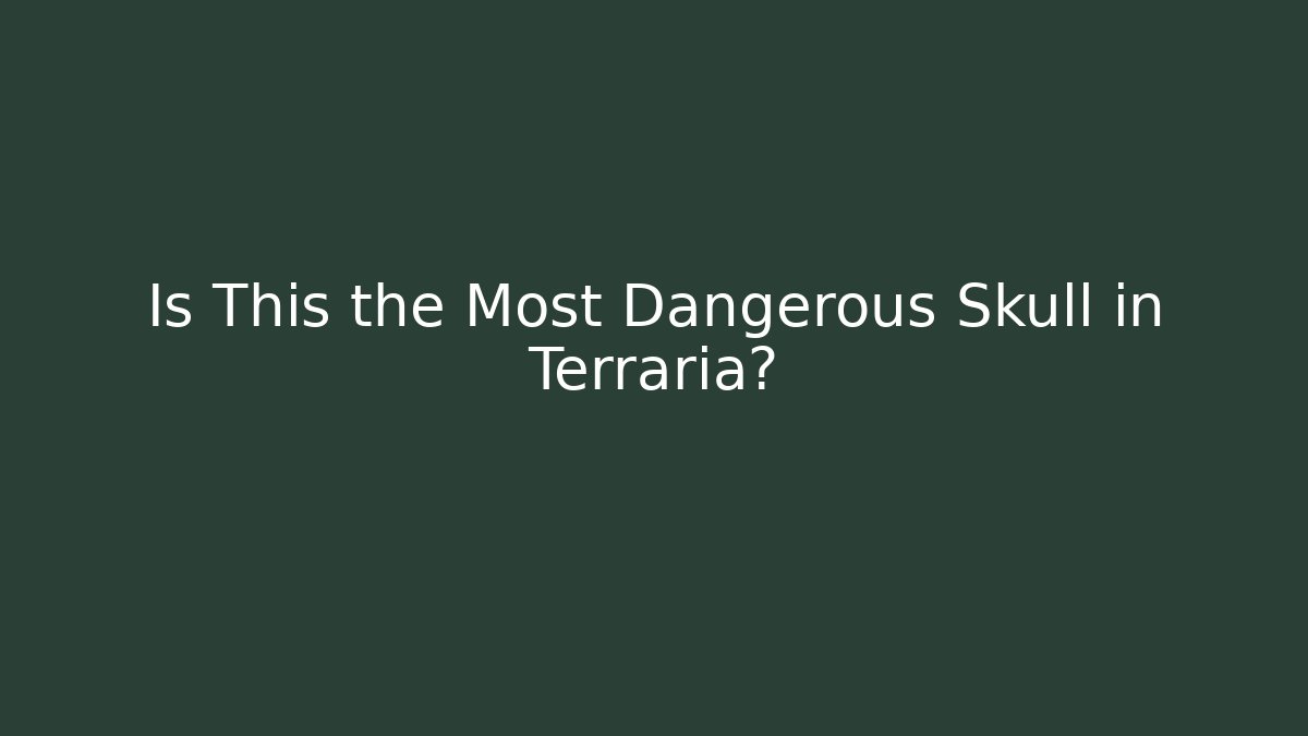 Is This the Most Dangerous Skull in Terraria?