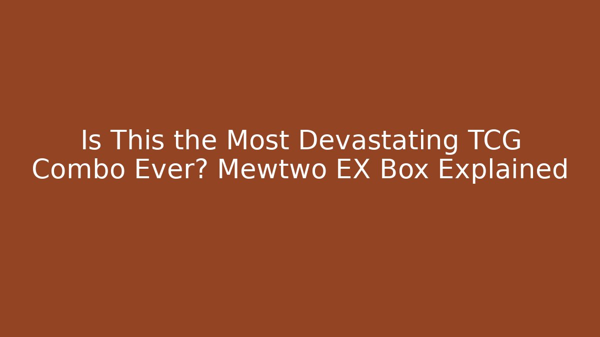 Is This the Most Devastating TCG Combo Ever? Mewtwo EX Box Explained - Método de Aprovação