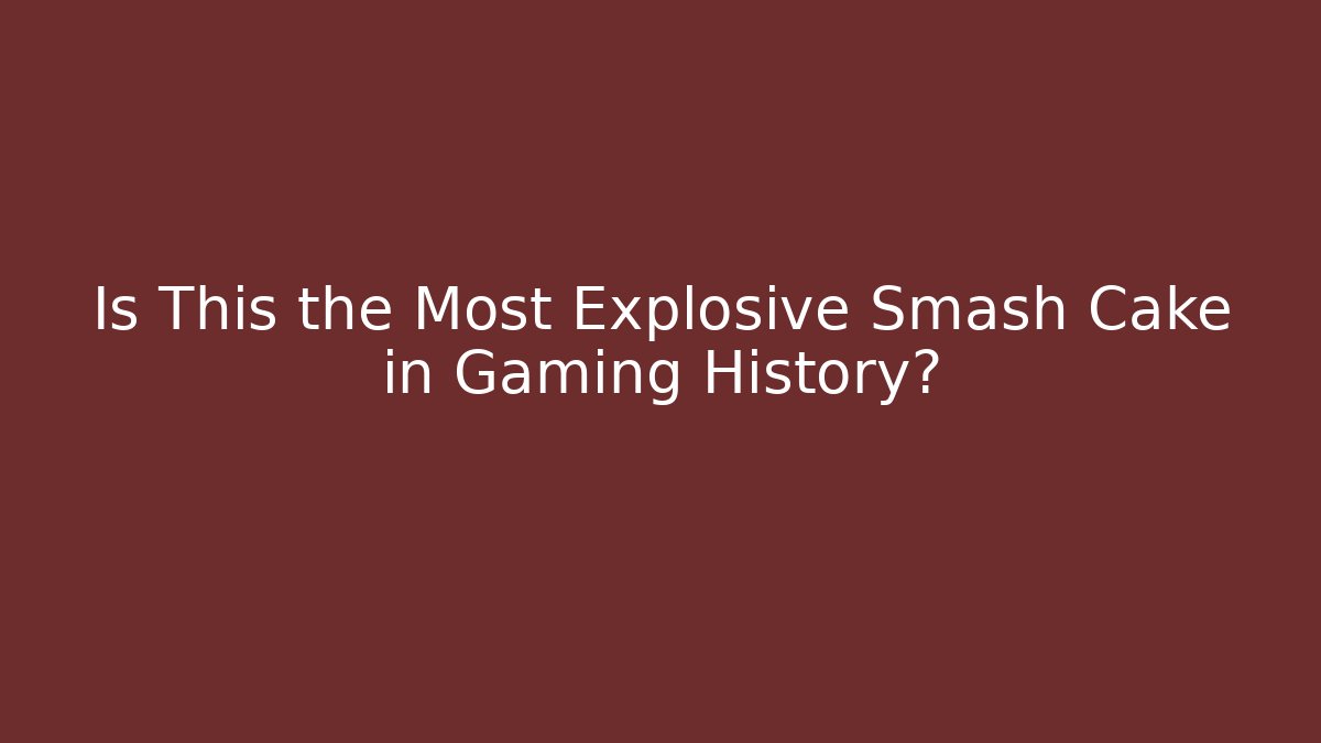Is This the Most Explosive Smash Cake in Gaming History?