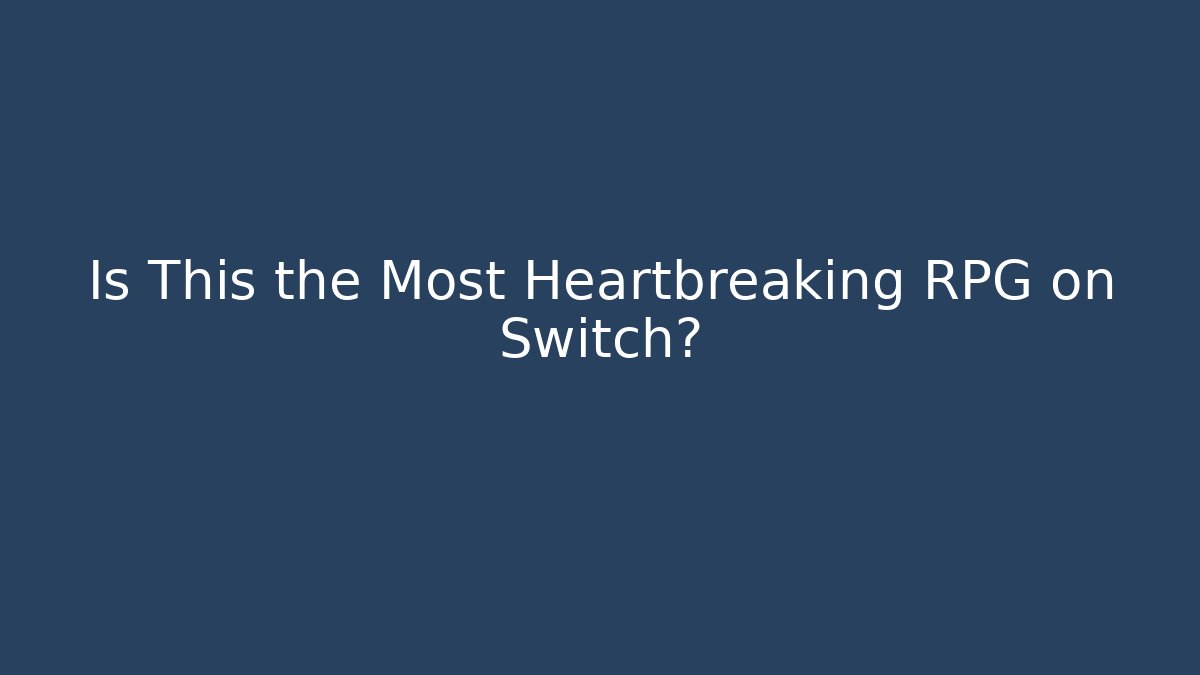 Is This the Most Heartbreaking RPG on Switch? - Método de Aprovação