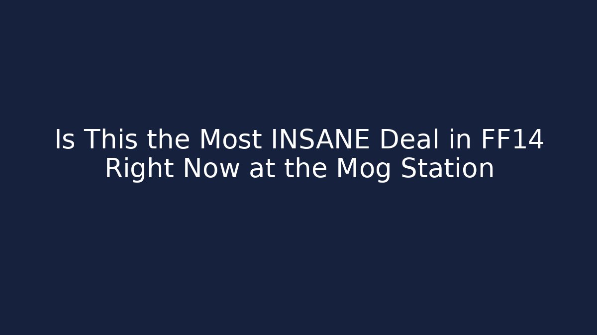 Is This the Most INSANE Deal in FF14 Right Now at the Mog Station