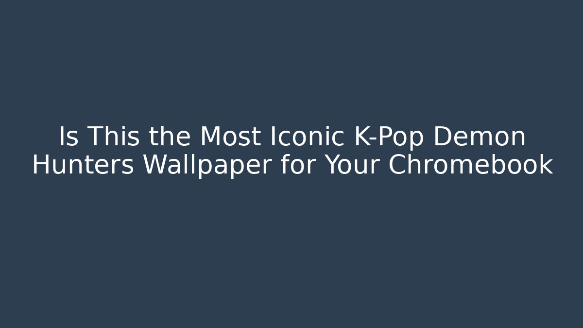 Is This the Most Iconic K-Pop Demon Hunters Wallpaper for Your Chromebook