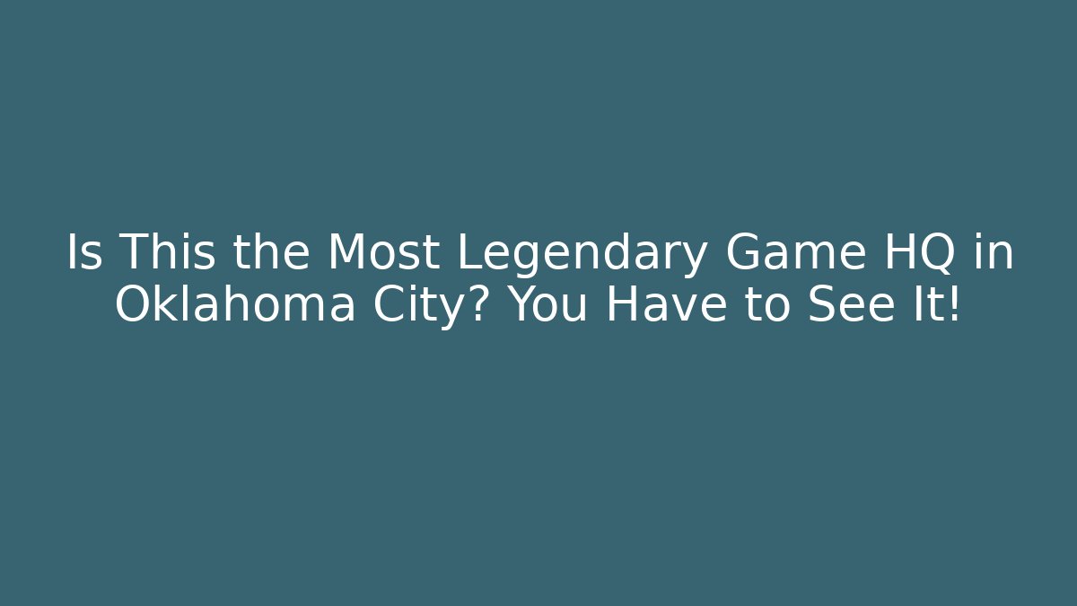 Is This the Most Legendary Game HQ in Oklahoma City? You Have to See It!
